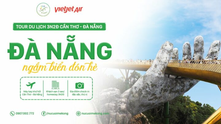 Tour Cần Thơ Đà Nẵng 3 ngày 2 đêm bằng máy bay giá rẻ